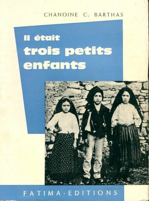Livrenpoche : Il était trois petits enfants. Vie secrète et pénitente des voyants de Fatima - Casimir Barthas - Livre