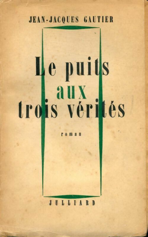 Livrenpoche : Le puits aux trois vérités - Jean-Jacques Gautier - Livre