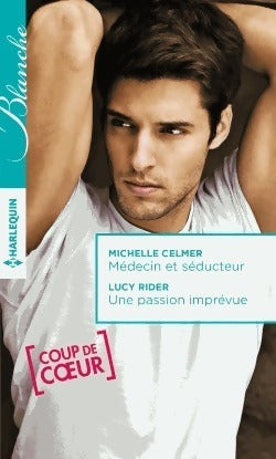 Livrenpoche : Médecin et séducteur / Une passion imprévue - Michelle Celmer, Lucy Rider - Livre