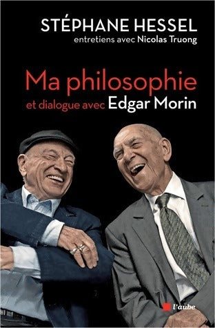 Livrenpoche : Ma philosophie - Edgar Morin, Nicolas Truong, Stéphane Hessel - Livre