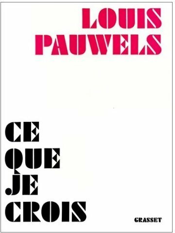 Livrenpoche : Ce que je crois - Louis Pauwels - Livre