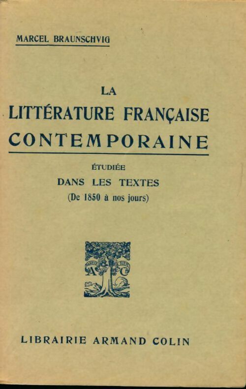 Livrenpoche : La littérature française contemporaine étudiée dans les textes (de 1850 à nos jours) - Marcel Braunschvig - Livre