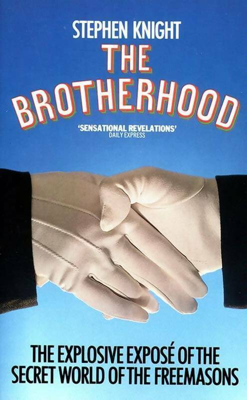 Livrenpoche : The brotherhood. The explosive expose of the secret world of the freemasons - Stephen Knight - Livre