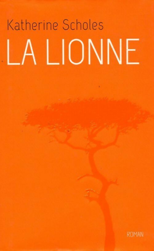 Livrenpoche : La lionne - Katherine Scholes - Livre