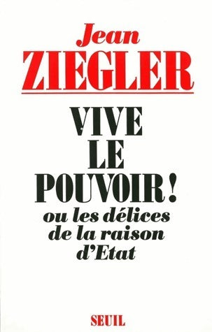 Livrenpoche : Vive le pouvoir ! ou les délices de la raison d'Etat - Jean Ziegler - Livre