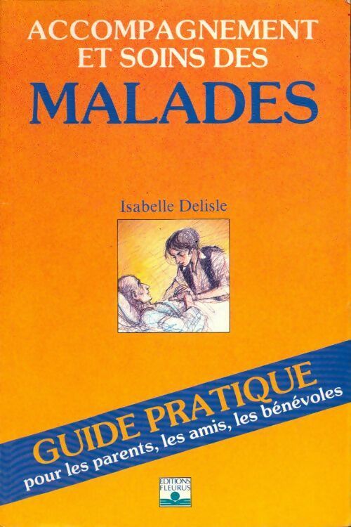 Livrenpoche : Accompagnement et soins des malades - Isabelle Delisle - Livre