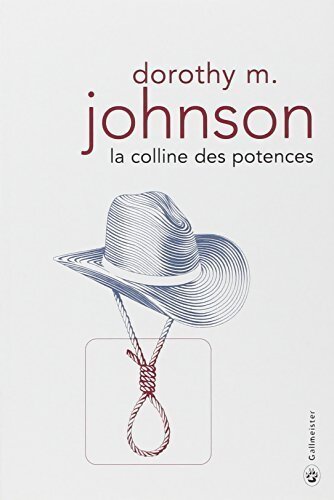 La colline des potences - Dorothy M. Johnson - Livre