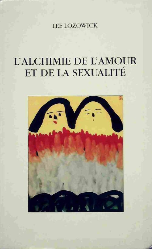 Livrenpoche : L'alchimie de l'amour et de la sexualité - Lee Lozowick - Livre