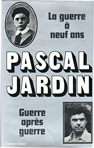 Livrenpoche : La guerre à neuf ans / Guerre après guerre - Pascal Jardin - Livre