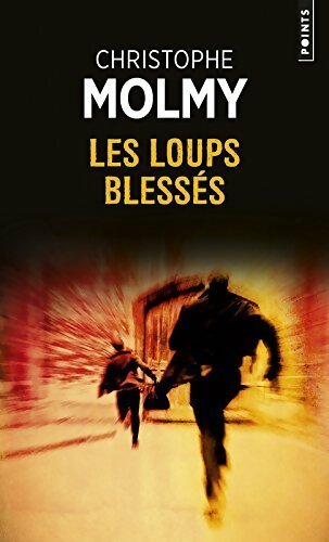 Livrenpoche : Les loups blessés - Christophe Molmy - Livre