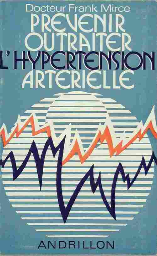 Livrenpoche : Prévenir ou traiter l'hypertension artérielle - Franck Mirce - Livre