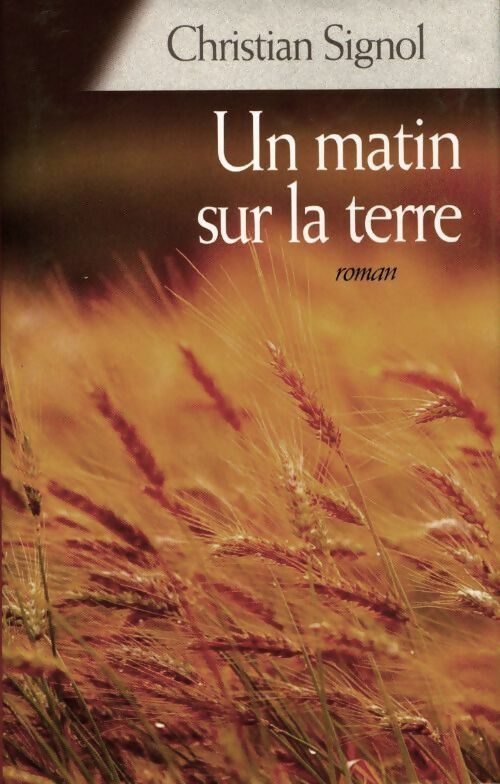 Livrenpoche : Un matin sur la terre - Christian Signol - Livre