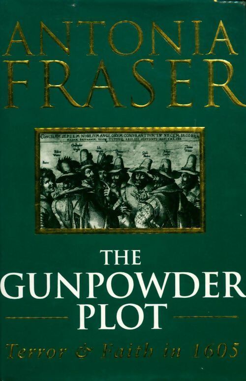 Livrenpoche : The gunpowder plot. Terror and faith in 1605 - Antonia Fraser - Livre
