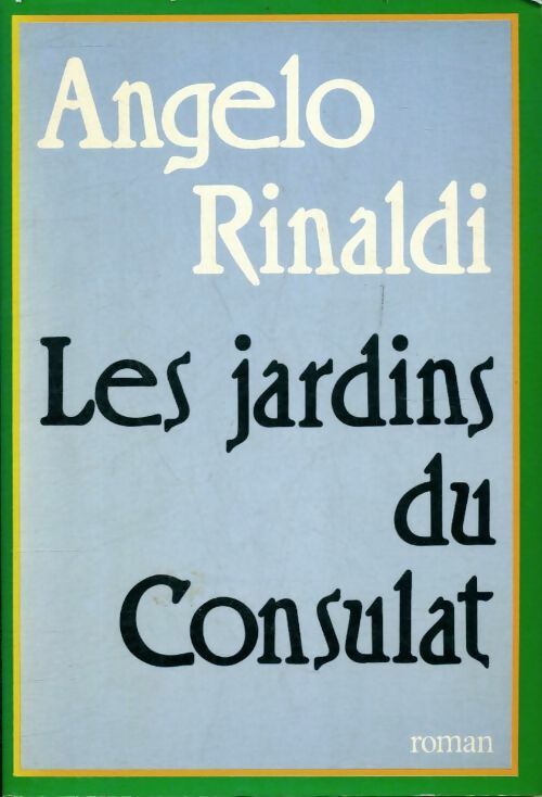 Livrenpoche : Les jardins du consulat - Angelo Rinaldi - Livre