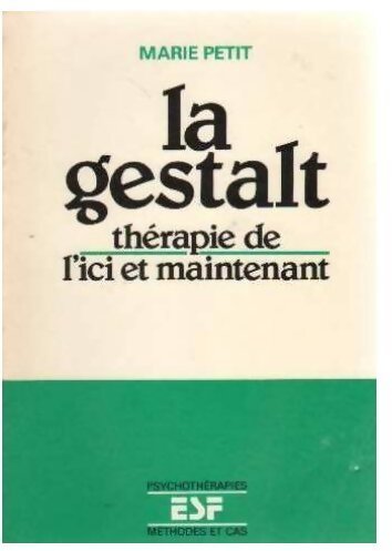 La Gestalt.Thérapie de l'ici et maintenant - Marie Petit - Livre