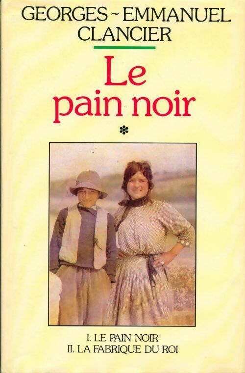 Livrenpoche : Le pain noir Tome I : Le pain noir / La fabrique du pain noir - Georges-Emmanuel Clancier - Livre
