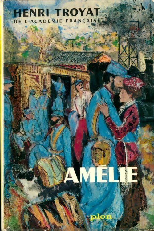 Livrenpoche : Les semailles et les moissons Tome II : Amélie - Henri Troyat - Livre