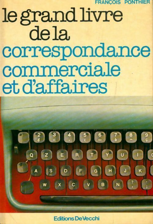 Livrenpoche : Le grand livre de la correspondance commerciale et d'affaires - François Ponthier - Livre