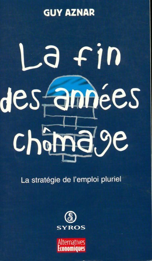 Livrenpoche : La fin des années chômage. La stratégie de l'emploi pluriel - Guy Aznar - Livre