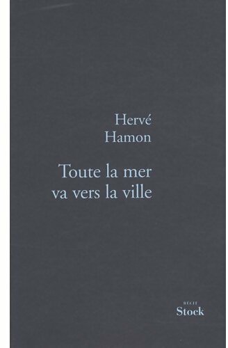 Livrenpoche : Toute la mer va vers la ville - Hervé Hamon - Livre