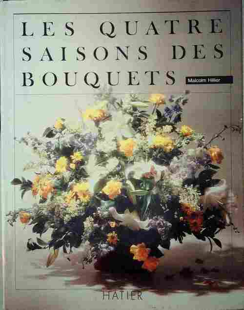 Livrenpoche : Les quatre saisons des bouquets - Malcolm Hillier - Livre