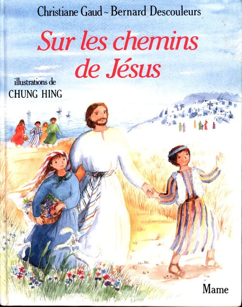 Sur les chemins de Jésus - Bernard Descouleurs - Livre