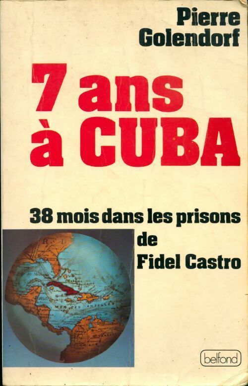 Livrenpoche : 7 ans à cuba. 38 mois dans les prisons de Fidel Castro - Pierre Golendorf - Livre