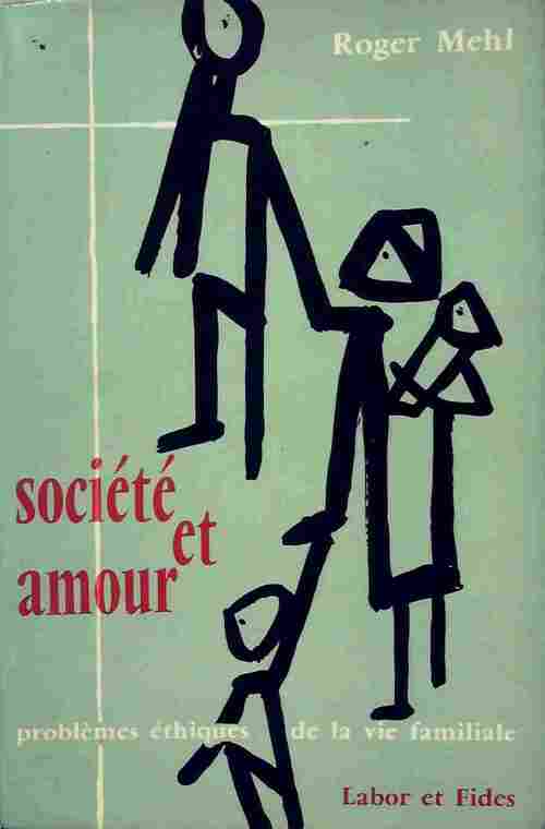 Livrenpoche : Société et amour. Problèmes éthiques de la vie familiale - Roger Mehl - Livre