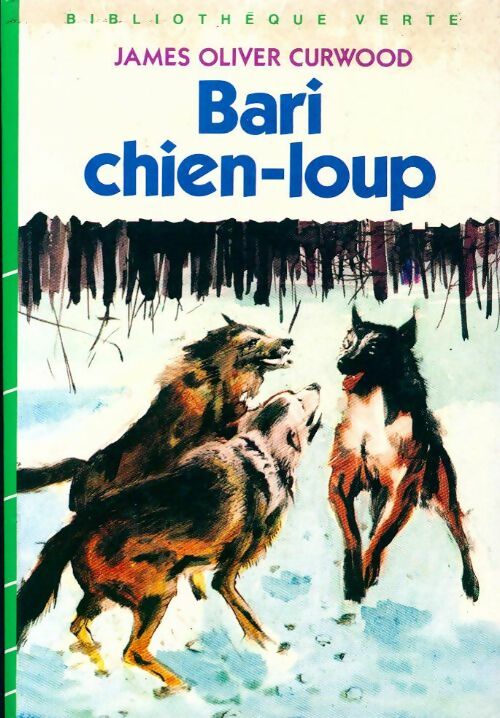 Bari chien-loup - James Oliver Curwood - Livre