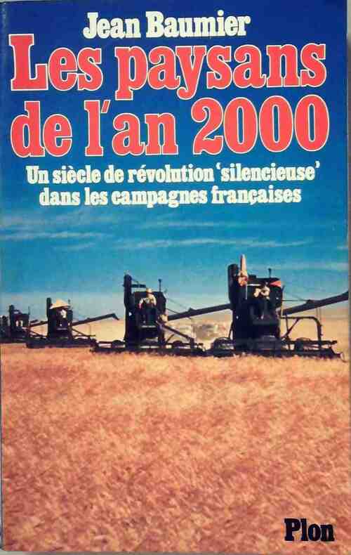Livrenpoche : Les paysans de l'an 2000. Un siècle de révolution silencieuse dans les campagnes françaises - Jean Baumier - Livre
