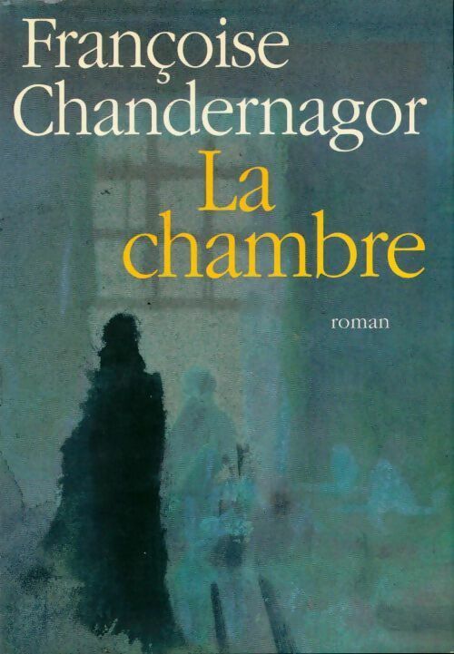 Livrenpoche : La chambre - Françoise Chandernagor - Livre