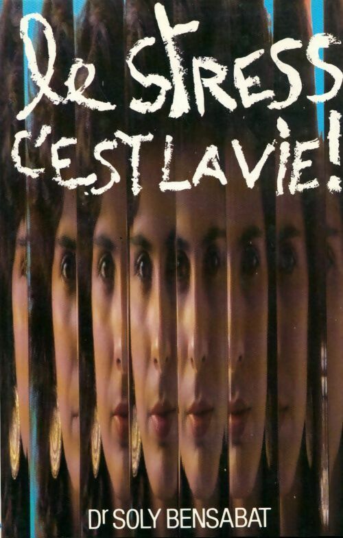 Livrenpoche : Le stress, c'est la vie - Dr Soly Bensabat - Livre