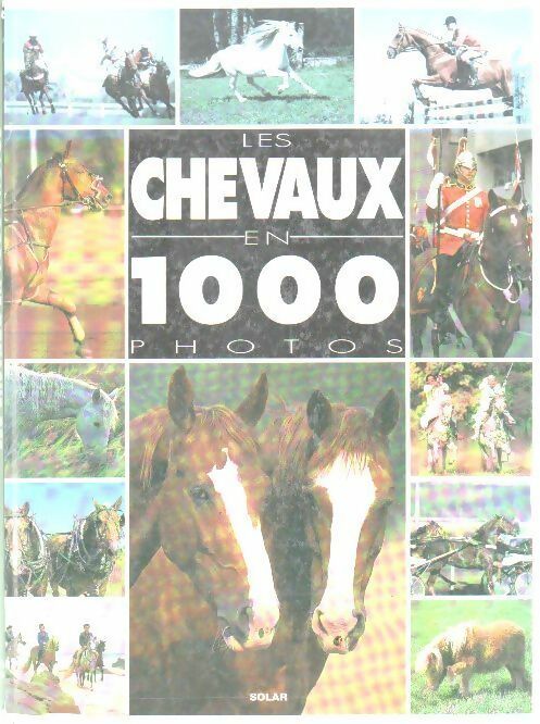 Livrenpoche : Les chevaux en 1000 photos - Bertrand Leclair - Livre