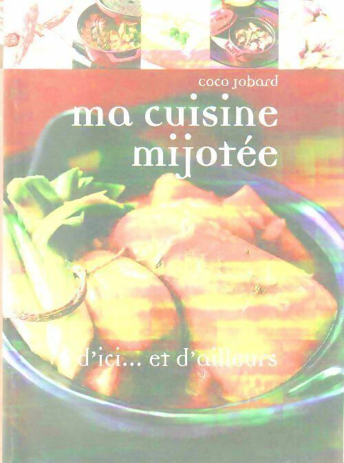 Livrenpoche : Ma cuisine mijotée...d'ici et d'ailleurs - Coco Jobard - Livre