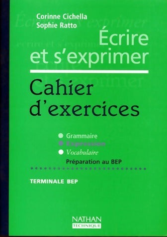 Livrenpoche : Ecrire et s'exprimer Terminale BEP. Cahier d'exercices - Corinne Cichella, Sophie Ratto - Livre