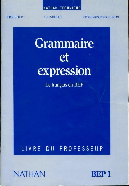 Livrenpoche : Grammaire et expression BEP1. Livre du professeur - Serge Leroy, Louis Rabier, Nicole Maisons-Gugliemi - Livre