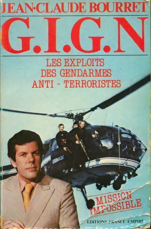 Livrenpoche : G.I.G.N. Les exploits des gendarmes anti-terroristes - Jean-Claude Bourret - Livre