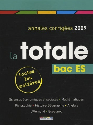 Livrenpoche : La totale bac ES. Annales corrigées 2009 - Maëlle Angles - Livre