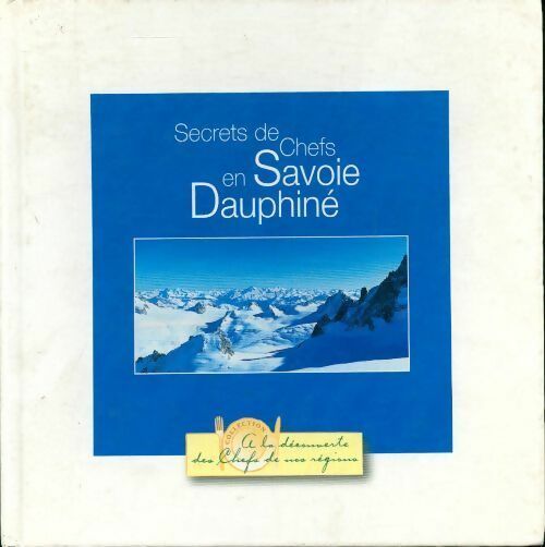 Livrenpoche : Secrets de chefs en Savoie Dauphiné - Collectif - Livre