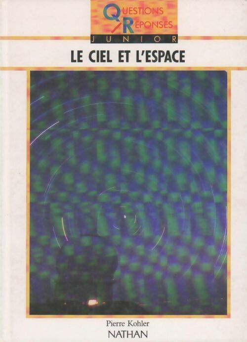 Livrenpoche : Le ciel et l'espace - Pierre Kohler - Livre