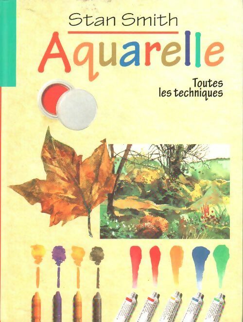 Livrenpoche : Aquarelle. Toutes les techniques - Stan Smith - Livre
