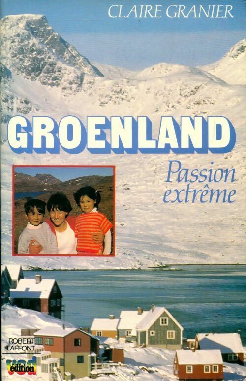 Livrenpoche : Groenland. Passion extrême - Claire Granier - Livre