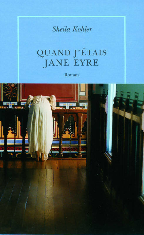 Livrenpoche : Quand j'étais Jane Eyre - Sheila Kohler - Livre