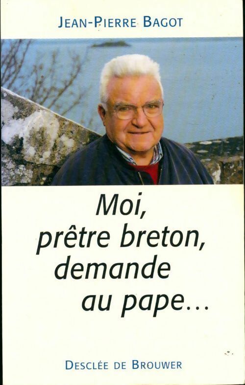 Livrenpoche : Moi, prêtre breton, demande au pape - Jean-Pierre Bagot - Livre