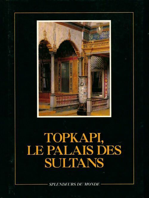 Livrenpoche : Topkapi, le palais des sultans - Renée Rahir - Livre