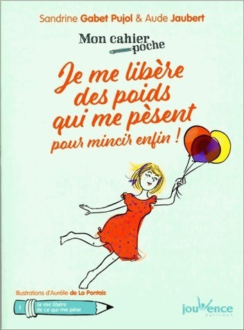 Livrenpoche : Je me libère des poids qui me pèsent pour mincir enfin ! - Sandrine Gabet-Pujol - Livre