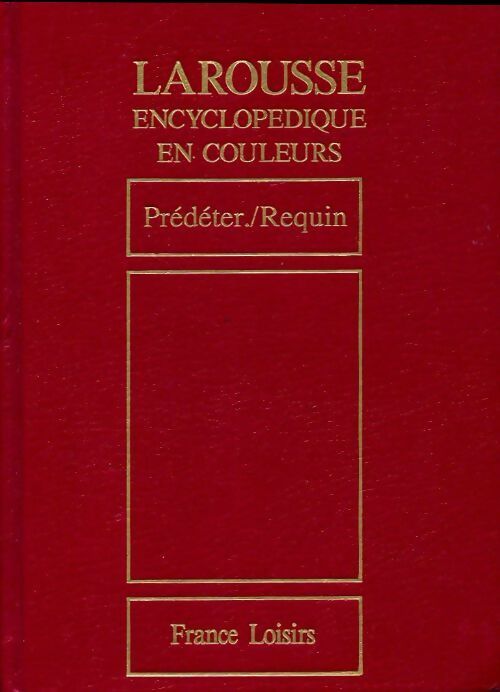 Livrenpoche : Larousse encyclopédique en couleurs Tome XVIII : Prédéter / Réquin - Collectif - Livre
