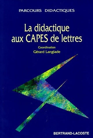 Livrenpoche : La didactique aux CAPES de lettres - Gérard Langlade - Livre