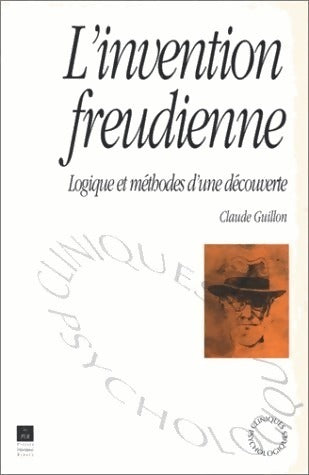 L'invention freudienne. Logique et méthodes d'une découverte - Claude Guillon - Livre