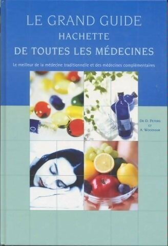 Livrenpoche : Le grand guide Hachette de toutes les médecines - David Peters - Livre